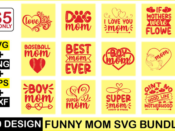 Funny mom svg bundle t shirt graphic design