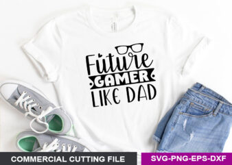 Future Gamer Like Dad SVG