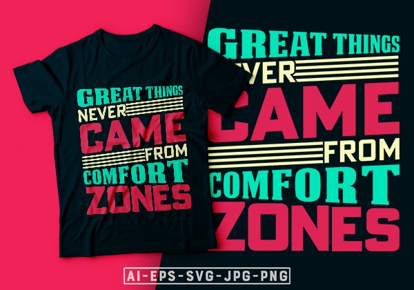 Great things never came from comfort zones- motivational t-shirt design, motivational t shirts amazon, motivational t shirt print, motivational t-shirt slogan, motivational t-shirt quote, motivational tee shirts, best motivational t