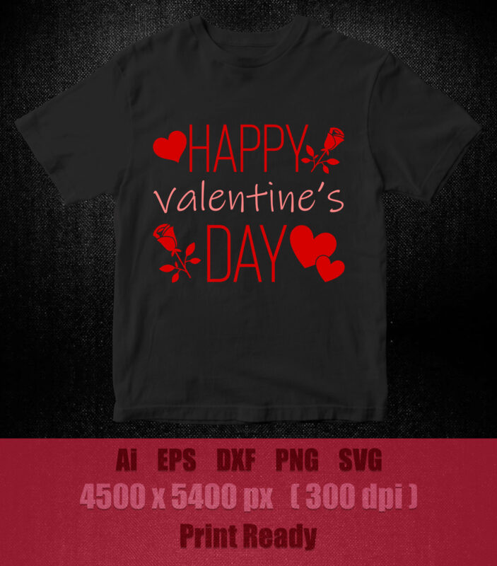 HAPPY VALENTINES DAY SVG Valentine’s Day SVG, Love SVG, editable vector t-shirt design