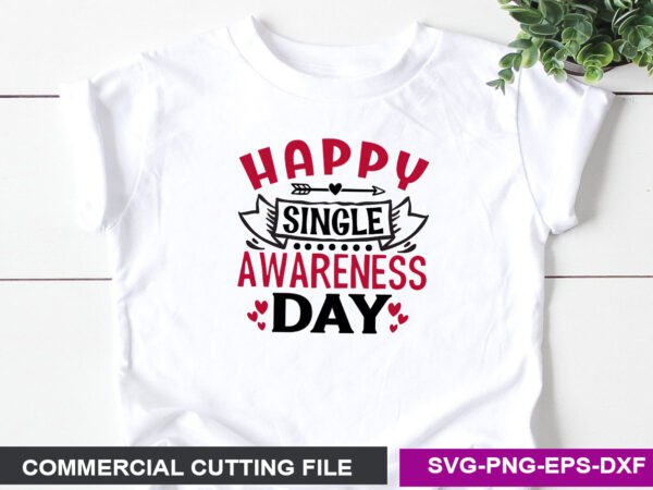 Happy single awareness day svg graphic t shirt