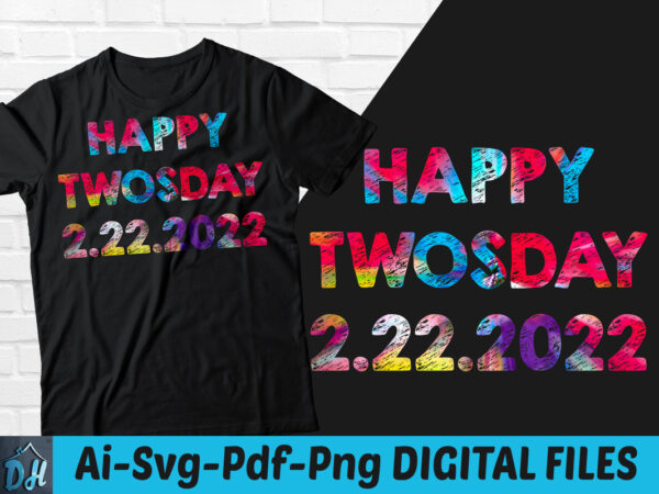 Happy twosday 2/22/22 t-shirt design, happy twosday 2/22/22 svg, tuesday 2/22/22 t shirt, february 22nd 2022 numerolo tshirt, funny twosday tshirt, twosday sweatshirts & hoodies