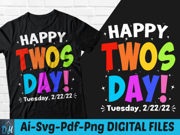 Happy twosday tuesday 2/22/22 t-shirt design, happy twosday 2/22/22 svg, tuesday 2/22/22 t shirt, february 22nd 2022 numerolo tshirt, funny twosday tshirt, twosday sweatshirts & hoodies