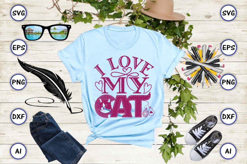 I Love my Cat SVG vector for print-ready t-shirt design