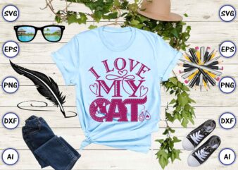 I Love my Cat SVG vector for print-ready t-shirt design