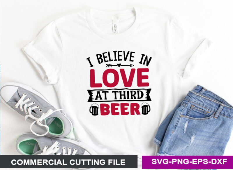 I believe in love at third beer SVG