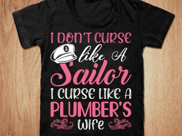 I don’t curse like a sailor t-shirt design, sailor shirt, sailor wife shirt, funny mariner tshirt, sailor sweatshirts & hoodies