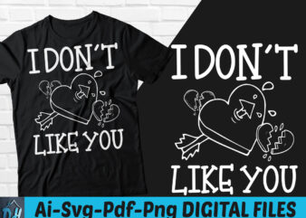 I don’t like you t-shirt design, I don’t like you SVG, Valentine shirt, Valentine tshirt, Funny valentine tshirt, Valentine sweatshirts & hoodies