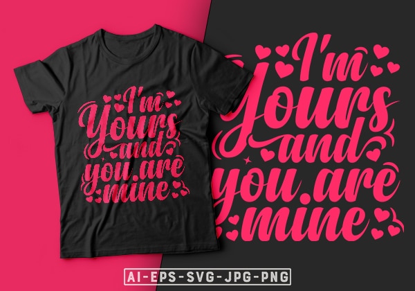 I’m yours and you are mine valentine t-shirt design-valentines day t-shirt design, valentine t-shirt svg, valentino t-shirt, valentine’s day t shirt designs, valentines day shirt designs, t shirt design ideas I’m yours and you are mine valentine t-shirt design-valentines day t-shirt design, valentine t-shirt svg, valentino t-shirt, valentine’s day t shirt designs, valentines day shirt designs, t shirt design ideas