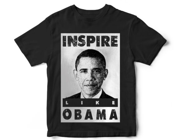 Inspire like obama, black lives matter, black history month, blm, vector t-shirt designs