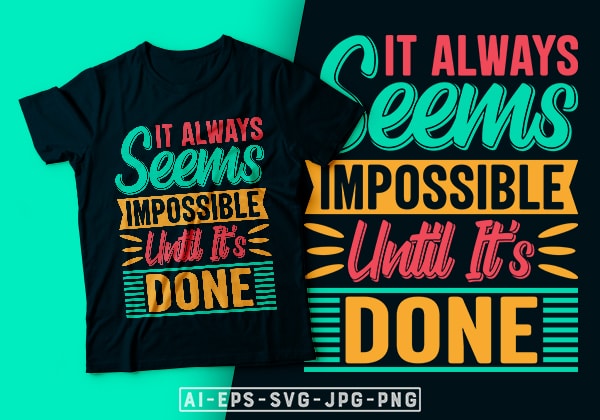 It always seems impossible until it’s done- motivational t-shirt design, motivational t shirts amazon, motivational t shirt print, motivational t-shirt slogan, motivational t-shirt quote, motivational tee shirts, best motivational t