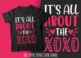 It’s All About The XOXO Valentine T-shirt Design-valentines day t-shirt design, valentine t-shirt svg, valentino t-shirt, valentines day shirt designs, ideas for valentine’s day, t shirt design for valentines day, valentine’s day gift, valentines day shirt etsy, t-shirt design, mens valentines day t-shirts, womens valentines day t-shirts, valentines day single t shirt, valentines day shirt love, valentine’s day gifts t shirt, happy valentine’s day t shirt, t-shirt, valentine’s day t shirt ideas, valentines day t shirt design bundle, funny valentine t-shirt design, valentines day posters, heart t-shirts, single valentine t-shirts, best selling t-shirts, top selling t-shirts, best selling valentine t-shirts, top selling valentine t-shirts, valentine quote t-shirts, valentine svg bundle, valentine typography t-shirt design