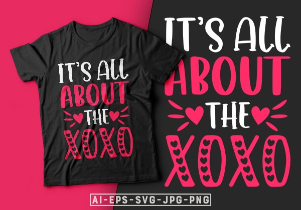 It’s all about the xoxo valentine t-shirt design-valentines day t-shirt design, valentine t-shirt svg, valentino t-shirt, valentines day shirt designs, ideas for valentine’s day, t shirt design for valentines day,