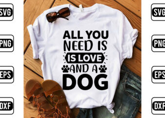 All You Need Is Love And A Dog t shirt vector