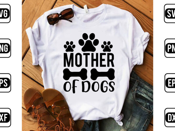 Mother of dogs t shirt designs for sale