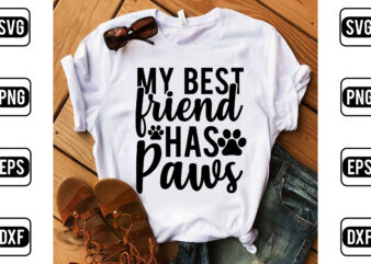 My Best Friend Has Paws t shirt designs for sale