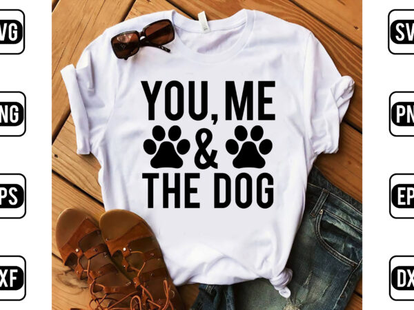 You, me & the dog t shirt design template