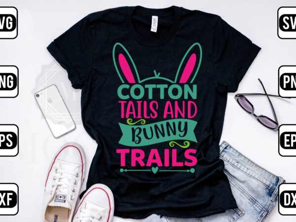 Cotton tails and bunny trails t shirt vector file