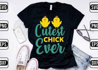 Cutest Chick Ever t shirt vector file