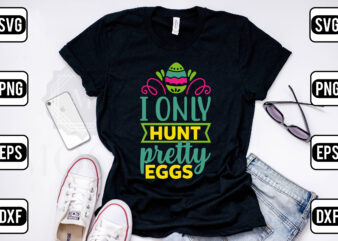 I Only Hunt Pretty Eggs