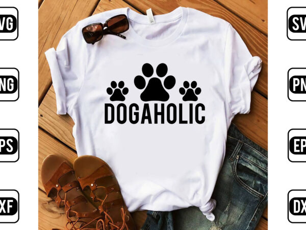 Dogaholic t shirt vector illustration