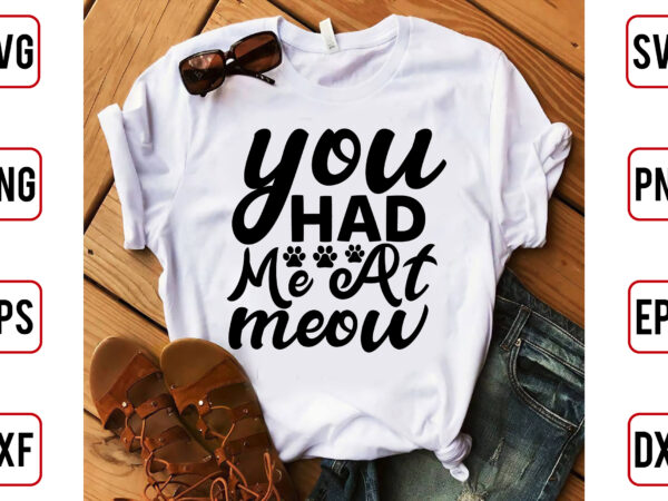 You had me at meow t shirt design template
