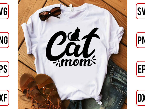Cat mom t shirt vector file Cat mom t shirt vector file