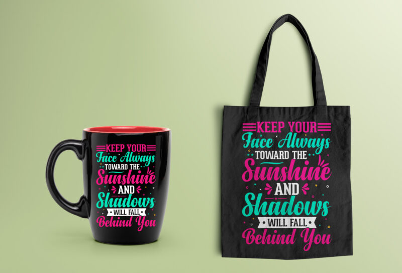 Keep Your Face Always Toward the Sunshine and Shadows Will Fall Behind You- motivational t-shirt design, motivational t shirts amazon, motivational t shirt print, motivational t-shirt slogan, motivational t-shirt quote,