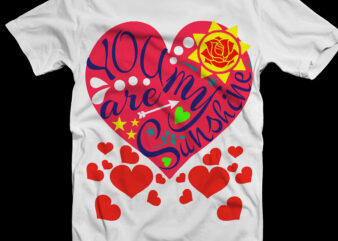 You are my sunshine t shirt Designs vector, You are my sunshine Svg, Valentine’s Day, Valentines, Valentines Svg, Valentines vector, Valentine’s Quotes, Truck Valentine’s vector, Funny Valentines, Valentines Holiday, Gay vector, Heart Love, Heart Love Svg, Heart Love vector, Heart Valentine’s, Valentines sayings and quotes t-shirt designs, Heart shaped Svg, Lgbt vector, Love, Love heart, Love heart Png, Love vector