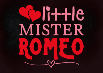 LITTLE MISTER ROMEO SVG Valentines Day Shirts printable files