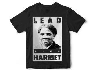 Lead Like Harriet, black lives matter, Black history month, BLM, Vector t-shirt designs