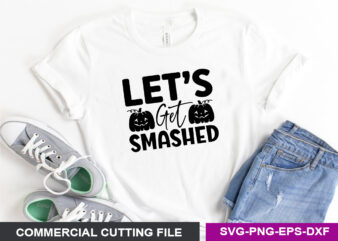 Let’s get smashed SVG t shirt vector graphic