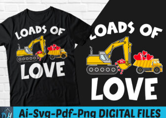 Loads of love valentine t-shirt design, Loads of love valentine SVG, Heart tshirt, Bulldozer Truck tshirt, Funny Loads love truck tshirt, Valentine sweatshirts & hoodies