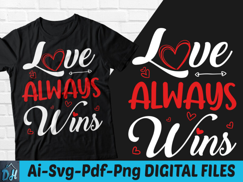 Love always wins t-shirt design, Love always wins SVG, Valentine shirt, Valentine tshirt, Funny valentine tshirt, Valentine sweatshirts & hoodies