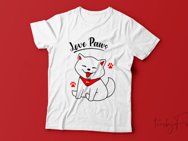 Love paws | cute cat, love t shirt design for sale | custom made