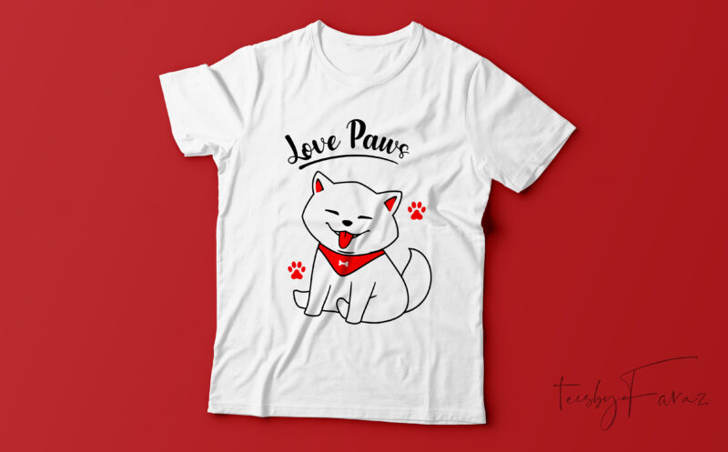 love Paws | Cute cat, love t shirt design for sale | custom made