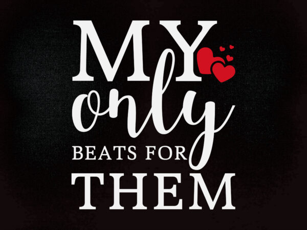 My only beats for them svg png dxf pdf cut file digital file t shirt designs for sale