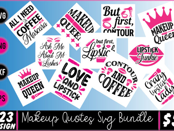 Makeup quotes svg bundle t shirt designs for sale