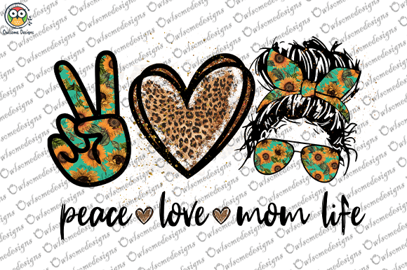 Peace Love Mom Life T Shirt Design