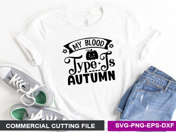 My blood type is autumn svg t shirt designs for sale