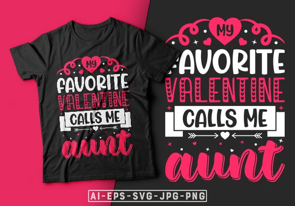 My favorite valentine calls me aunt valentine t-shirt design-valentines day t-shirt design, valentine t-shirt svg, valentino t-shirt, valentines day shirt designs, ideas for valentine’s day, t shirt design for valentines