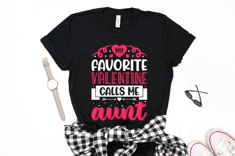 My Favorite Valentine Calls me Aunt Valentine T-shirt Design-valentines day t-shirt design, valentine t-shirt svg, valentino t-shirt, valentines day shirt designs, ideas for valentine's day, t shirt design for valentines