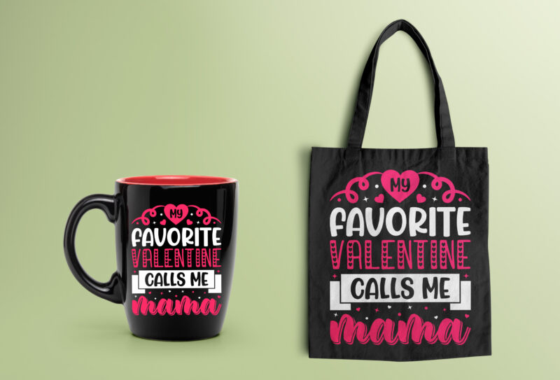 My Favorite Valentine Calls me Mama Valentine T-shirt Design-valentines day t-shirt design, valentine t-shirt svg, valentino t-shirt, valentines day shirt designs, ideas for valentine's day, mom is my valentine, mom