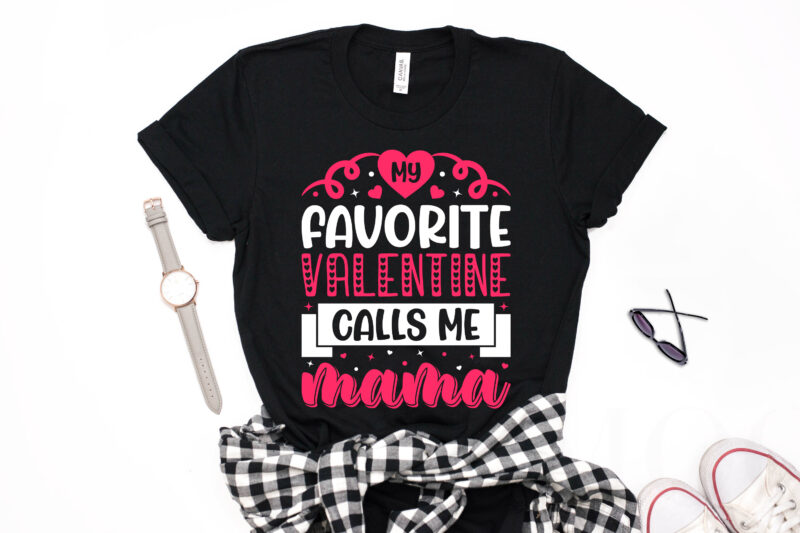 My Favorite Valentine Calls me Mama Valentine T-shirt Design-valentines day t-shirt design, valentine t-shirt svg, valentino t-shirt, valentines day shirt designs, ideas for valentine's day, mom is my valentine, mom