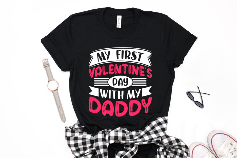 My First Valentines Day With My Daddy Valentine T-shirt Design-valentines day t-shirt design, valentine t-shirt svg, valentino t-shirt, valentines day shirt designs, ideas for valentine's day, t shirt design for