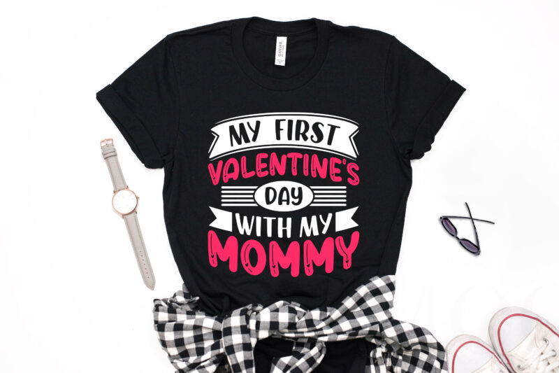 My First Valentine's Day With My Mommy Valentine T-shirt Design-valentines day t-shirt design, valentine t-shirt svg, valentino t-shirt, valentines day shirt designs, ideas for valentine's day, t shirt design for