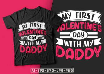 My First Valentines Day With My Daddy Valentine T-shirt Design-valentines day t-shirt design, valentine t-shirt svg, valentino t-shirt, valentines day shirt designs, ideas for valentine’s day, t shirt design for