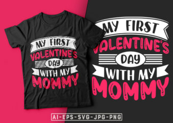 My First Valentine’s Day With My Mommy Valentine T-shirt Design-valentines day t-shirt design, valentine t-shirt svg, valentino t-shirt, valentines day shirt designs, ideas for valentine’s day, t shirt design for