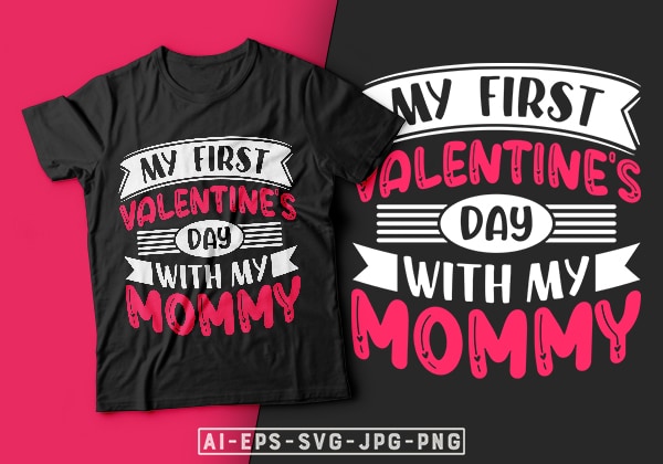 My first valentine’s day with my mommy valentine t-shirt design-valentines day t-shirt design, valentine t-shirt svg, valentino t-shirt, valentines day shirt designs, ideas for valentine’s day, t shirt design for