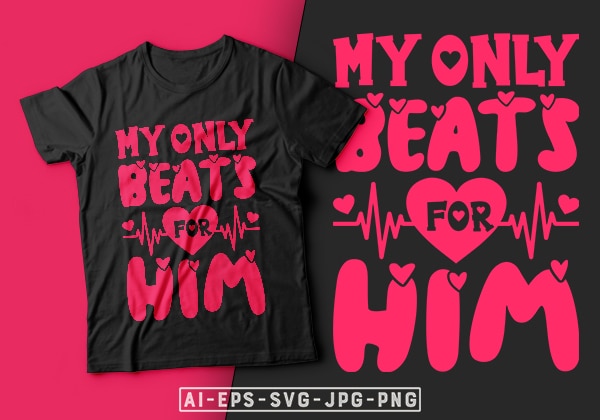My only beats for him valentine t-shirt design-valentines day t-shirt design, valentine t-shirt svg, valentino t-shirt, valentines day shirt designs, ideas for valentine’s day, t shirt design for valentines day,